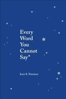 Fiecare cuvânt pe care nu-l poți spune - Every Word You Cannot Say