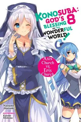 Konosuba: God's Blessing on This Wonderful World!, Vol. 8 (Light Novel): Biserica Axis vs. Biserica Eris - Konosuba: God's Blessing on This Wonderful World!, Vol. 8 (Light Novel): Axis Church vs. Eris Church