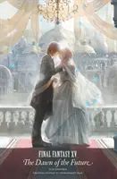 Final Fantasy XV: Zorii viitorului - Final Fantasy XV: The Dawn of the Future