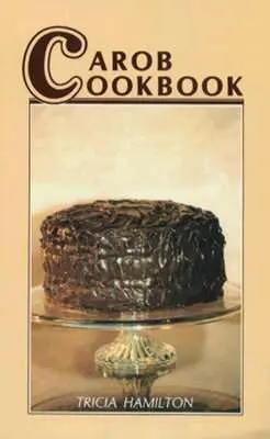 Carte de bucate cu carob - Carob Cookbook