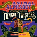 Uimitorul alfabet al animalelor cu douăzeci și șase de răsuciri de limbă - The Amazing Animal Alphabet of Twenty-Six Tongue Twisters