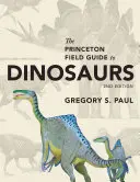 Ghidul de teren Princeton pentru dinozauri: ediția a doua - The Princeton Field Guide to Dinosaurs: Second Edition