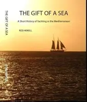 Gift of a Sea - O scurtă istorie a yachtingului în Marea Mediterană - Gift of a Sea - A short history of yachting in the Mediterranean