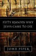 Cincizeci de motive pentru care Isus a venit să moară - Fifty Reasons Why Jesus Came to Die