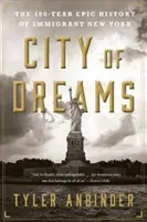 Orașul viselor: Istoria epică de 400 de ani a New York-ului imigrant - City of Dreams: The 400-Year Epic History of Immigrant New York