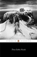 Trei romane gotice: Castelul din Otranto; Vathek; Frankenstein - Three Gothic Novels: The Castle of Otranto; Vathek; Frankenstein