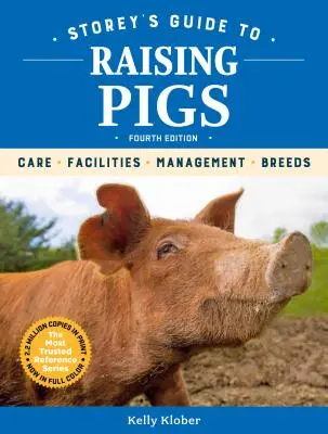 Ghidul Storey pentru creșterea porcilor, ediția a 4-a: Îngrijire, instalații, gestionare, rase - Storey's Guide to Raising Pigs, 4th Edition: Care, Facilities, Management, Breeds