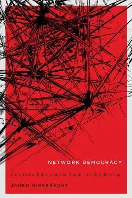 Network Democracy, 68: Politica conservatoare și violența epocii liberale - Network Democracy, 68: Conservative Politics and the Violence of the Liberal Age