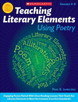 Predarea elementelor literare cu ajutorul poeziei: Engaging Poems Paired with Close Reading Lessons That Teach Key Literary--And Help Students Meet Higher Stand - Teaching Literary Elements Using Poetry: Engaging Poems Paired with Close Reading Lessons That Teach Key Literary--And Help Students Meet Higher Stand