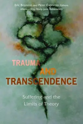 Traumă și transcendență: Suferința și limitele teoriei [Suffering and the Limits of Theory - Trauma and Transcendence: Suffering and the Limits of Theory