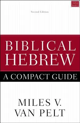Ebraică biblică: Un ghid compact: Ediția a doua - Biblical Hebrew: A Compact Guide: Second Edition