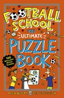 Școala de fotbal: Cea mai tare carte de puzzle - 100 de întrebări geniale - Football School: The Ultimate Puzzle Book - 100 brilliant brain-teasers
