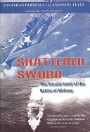 Shattered Sword: Povestea neștiută a bătăliei de la Midway - Shattered Sword: The Untold Story of the Battle of Midway