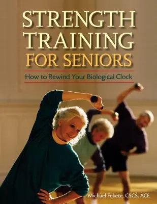 Antrenament de forță pentru seniori: Cum să vă reporniți ceasul biologic - Strength Training for Seniors: How to Rewind Your Biological Clock
