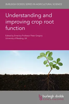 Înțelegerea și îmbunătățirea funcției rădăcinilor culturilor - Understanding and Improving Crop Root Function