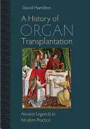 O istorie a transplantului de organe: De la legendele antice la practica modernă - A History of Organ Transplantation: Ancient Legends to Modern Practice