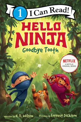Bună, Ninja. Adio, Tooth! - Hello, Ninja. Goodbye, Tooth!