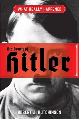 What Really Happened: Moartea lui Hitler - What Really Happened: The Death of Hitler