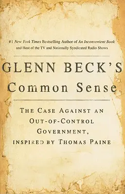 Glenn Beck's Common Sense: Cauza împotriva unui guvern scăpat de sub control, inspirată de Thomas Paine - Glenn Beck's Common Sense: The Case Against an Ouf-Of-Control Government, Inspired by Thomas Paine
