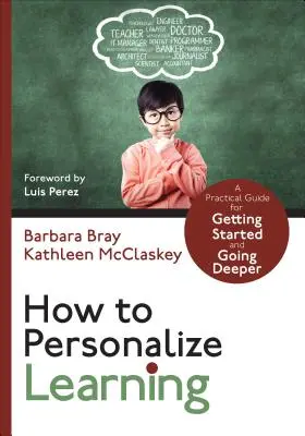 Cum să personalizăm învățarea: Un ghid practic pentru a începe și a aprofunda - How to Personalize Learning: A Practical Guide for Getting Started and Going Deeper