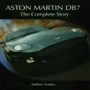 Aston Martin Db7: Povestea completă - Aston Martin Db7: The Complete Story