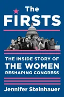 The Firsts: Povestea din interior a femeilor care au remodelat Congresul (The Inside Story of the Women Reshaping Congress) - The Firsts: The Inside Story of the Women Reshaping Congress
