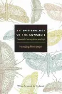 O epistemologie a concretului: istorii ale vieții din secolul al XX-lea - An Epistemology of the Concrete: Twentieth-Century Histories of Life