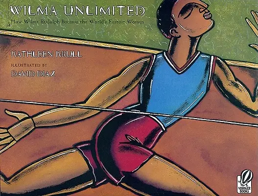 Wilma fără limite: Cum a devenit Wilma Rudolph cea mai rapidă femeie din lume - Wilma Unlimited: How Wilma Rudolph Became the World's Fastest Woman