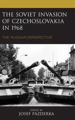 Invazia sovietică a Cehoslovaciei în 1968: Perspectiva rusă - The Soviet Invasion of Czechoslovakia in 1968: The Russian Perspective