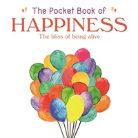 Cartea de buzunar a fericirii - Fericirea de a fi în viață - Pocket Book of Happiness - The Bliss of Being Alive
