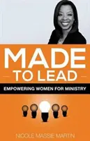 Made to Lead: Împuternicirea femeilor pentru slujire - Made to Lead: Empowering Women for Ministry