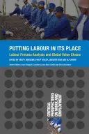 Punerea muncii la locul ei: Analiza procesului muncii și lanțurile valorice globale - Putting Labour in its Place: Labour Process Analysis and Global Value Chains