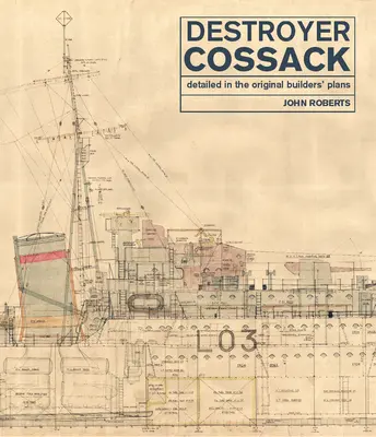 Distrugătorul Cossack: Detaliat în planurile originale ale constructorilor - Destroyer Cossack: Detailed in the Original Builders' Plans