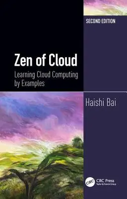 Zen of Cloud: Învățarea cloud computing-ului prin exemple, ediția a doua - Zen of Cloud: Learning Cloud Computing by Examples, Second Edition