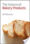 Știința produselor de panificație - The Science of Bakery Products