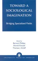 Către o imaginație sociologică: Crearea de punți între domenii specializate - Toward a Sociological Imagination: Bridging Specialized Fields