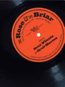 Rose & the Briar: Moarte, dragoste și libertate în balada americană - Rose & the Briar: Death, Love and Liberty in the American Ballad