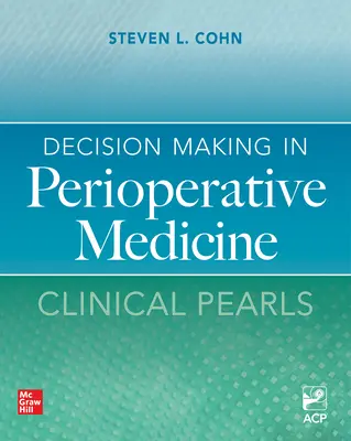 Luarea deciziilor în medicina perioperatorie: Perle clinice - Decision Making in Perioperative Medicine: Clinical Pearls