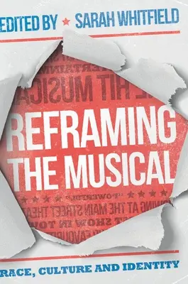 Reframing the Musical: Rasă, cultură și identitate - Reframing the Musical: Race, Culture and Identity