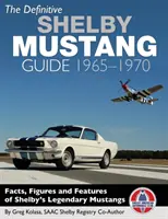 Ghidul definitoriu Shelby Mustang: 1965-1970 - The Definitive Shelby Mustang Guide: 1965-1970