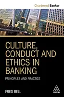 Cultură, conduită și etică în sectorul bancar: Principii și practică - Culture, Conduct and Ethics in Banking: Principles and Practice