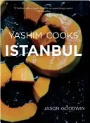 Yashim Cooks Istanbul: Aventuri culinare în bucătăria otomană - Yashim Cooks Istanbul: Culinary Adventures in the Ottoman Kitchen