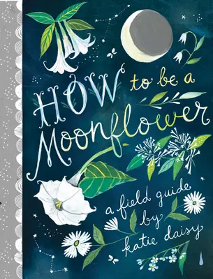 Cum să fii o floare de lună - How to Be a Moonflower