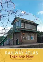 Atlasul căilor ferate de atunci și de acum (Smith Paul (Autor)) - Railway Atlas Then and Now (Smith Paul (Author))