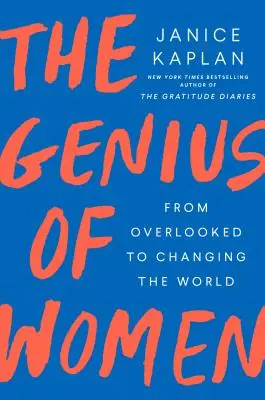 Geniul femeilor: De la ignorate la schimbarea lumii - The Genius of Women: From Overlooked to Changing the World