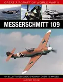 Marile avioane ale celui de-al Doilea Război Mondial: Messerschmitt 109: Un ghid ilustrat prezentat în peste 175 de imagini - Great Aircraft of World War II: Messerschmitt 109: An Illustrated Guide Shown in Over 175 Images