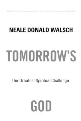 Dumnezeul de mâine: Cea mai mare provocare spirituală a noastră - Tomorrow's God: Our Greatest Spiritual Challenge