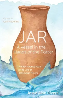 Jar: Un vas în mâinile olarului (A Vessel in the Hands of the Potter) - Jar: A Vessel in the Hands of the Potter