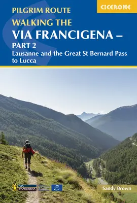 Traseul de pelerinaj Via Francigena - Partea 2: Lausanne și Pasul Sfântul Bernard până la Lucca - Walking the Via Francigena Pilgrim Route - Part 2: Lausanne and the Great St Bernard Pass to Lucca