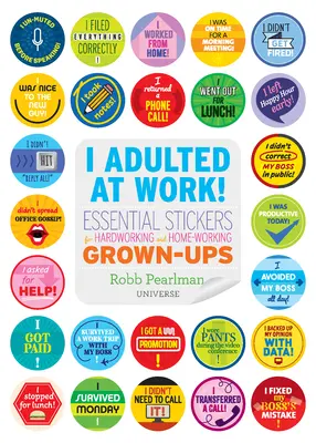 I Adulted at Work! Abțibilduri esențiale pentru adulții harnici și cei care lucrează acasă - I Adulted at Work!: Essential Stickers for Hardworking and Home-Working Grown-Ups